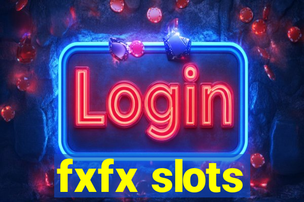 fxfx slots